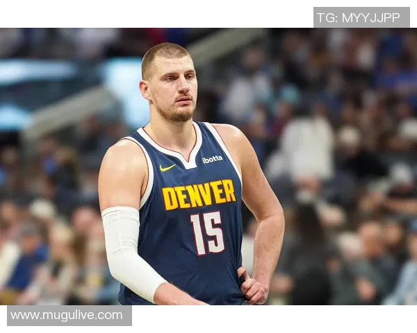 尼古拉约基奇:篮球场上的全能巨星与未来之星 尼古拉约基奇:篮球场上的全能巨星与未来之星