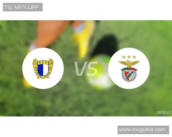 本菲卡与法马利康对决策略分析及胜负推荐解析